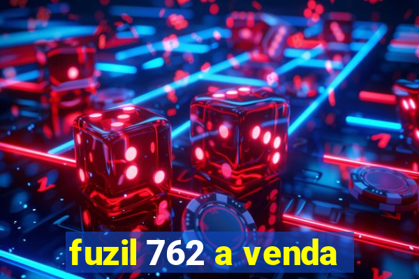 fuzil 762 a venda